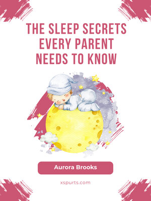 cover image of The Sleep Secrets Every Parent Needs to Know